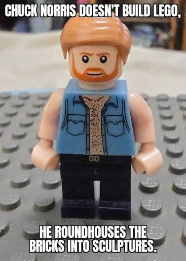 Brick-building meme reading: Chuck Norris does not build LEGO; he roundhouses the bricks into sculptures.